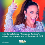 Ivete Sangalo lança “Energia de Gostosa”, música que promete se o hit do carnaval 2025