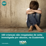 160 crianças são resgatadas de seita investigada por abusos, na Guatemala